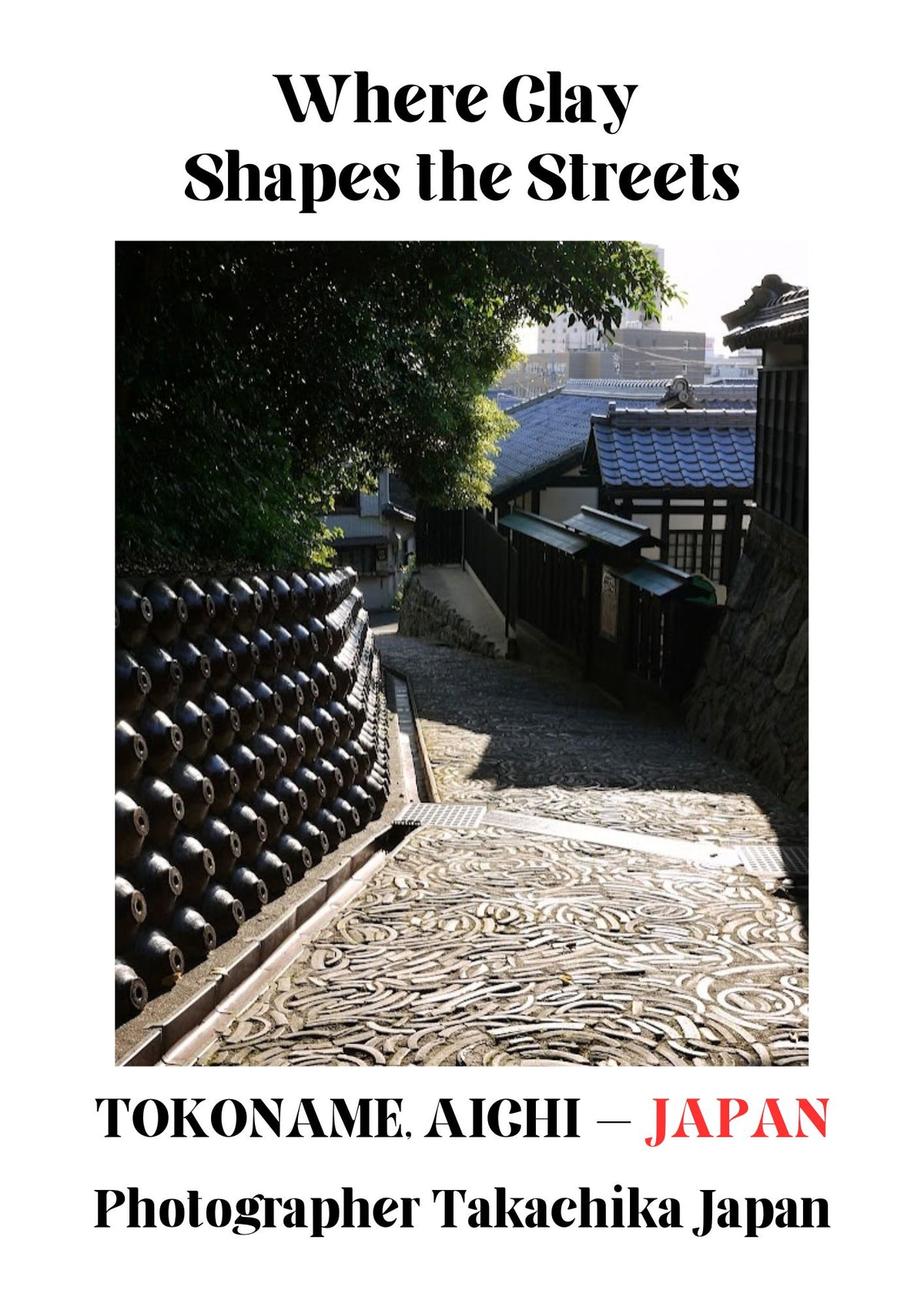 Where Clay Shapes the Streets | Tokoname, Japan Digital Photo Book – 31 Pages
